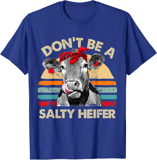 Don't Be A Salty Heifer t shirt cows lover gift vintage farm T-Shirt - T-Shirt | Royal