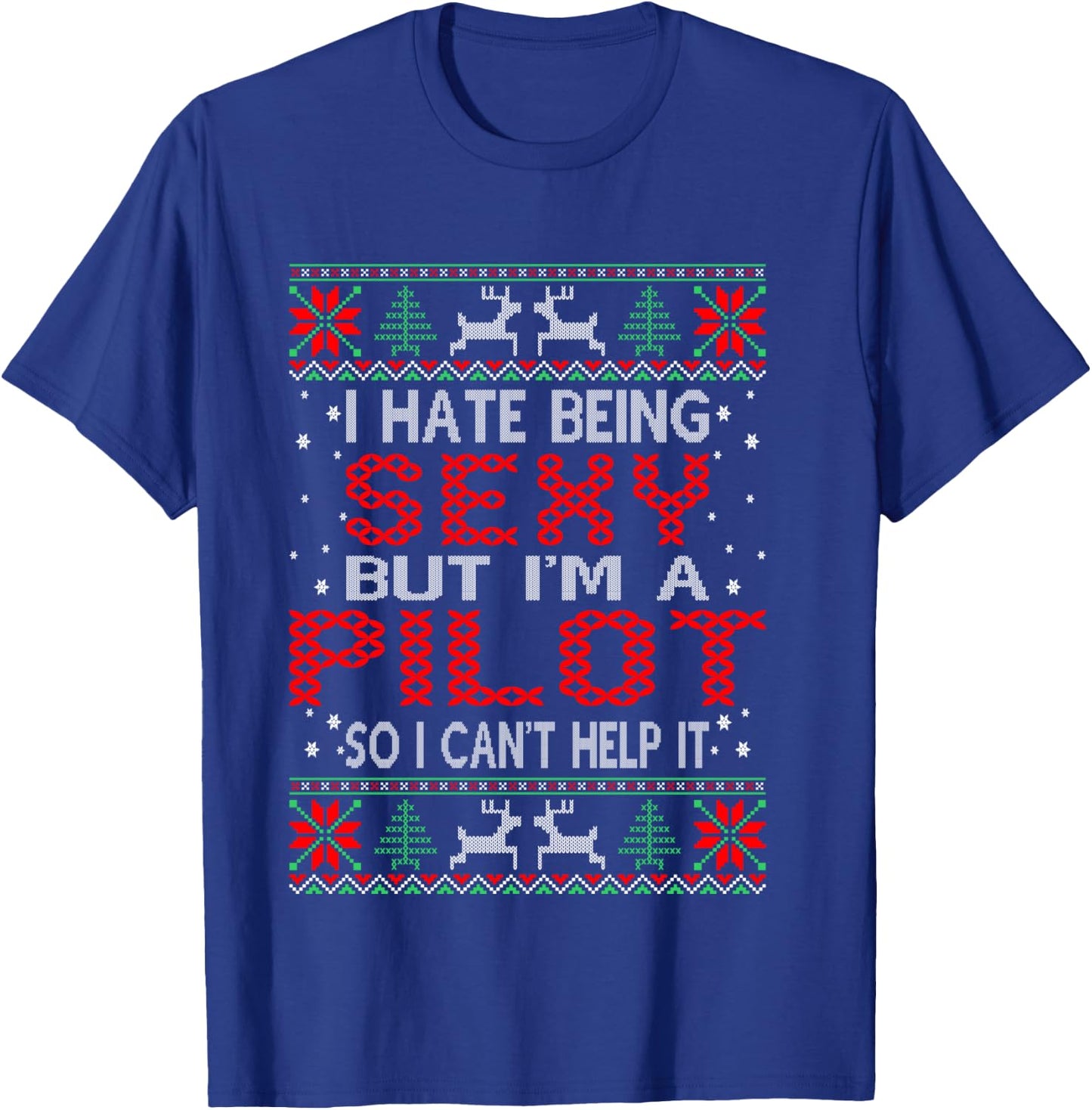 Hate Being Sexy Pilot Christmas Ugly Sweater Gift T-Shirt - T-Shirt | Royal