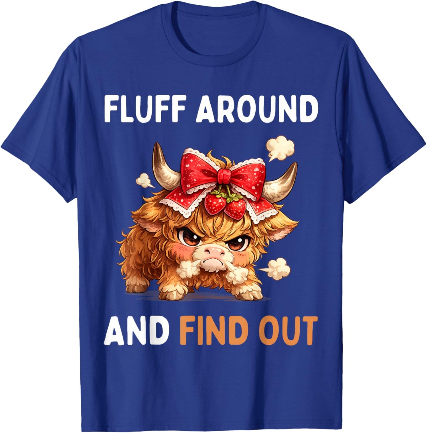 Fluff Around and Find Out Funny Highland Cow Crazy Hefier T-Shirt - T-Shirt | Royal