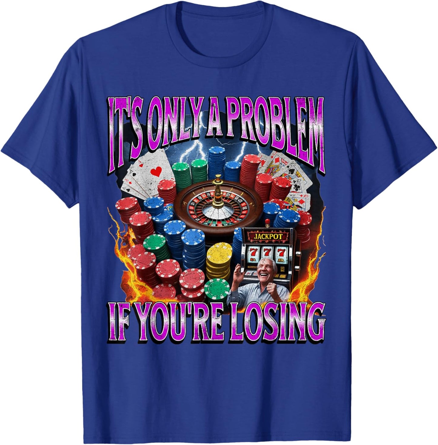 It’s Only A Problem if You’re Losing Funny Gambling Bootleg T-Shirt - T-Shirt | Royal