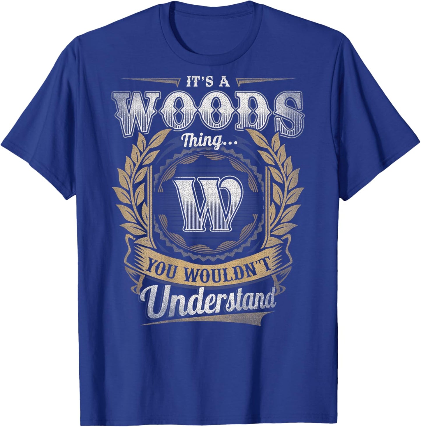 Woods Last Name - It's A Woods Thing (On Back) T-Shirt - T-Shirt | Royal