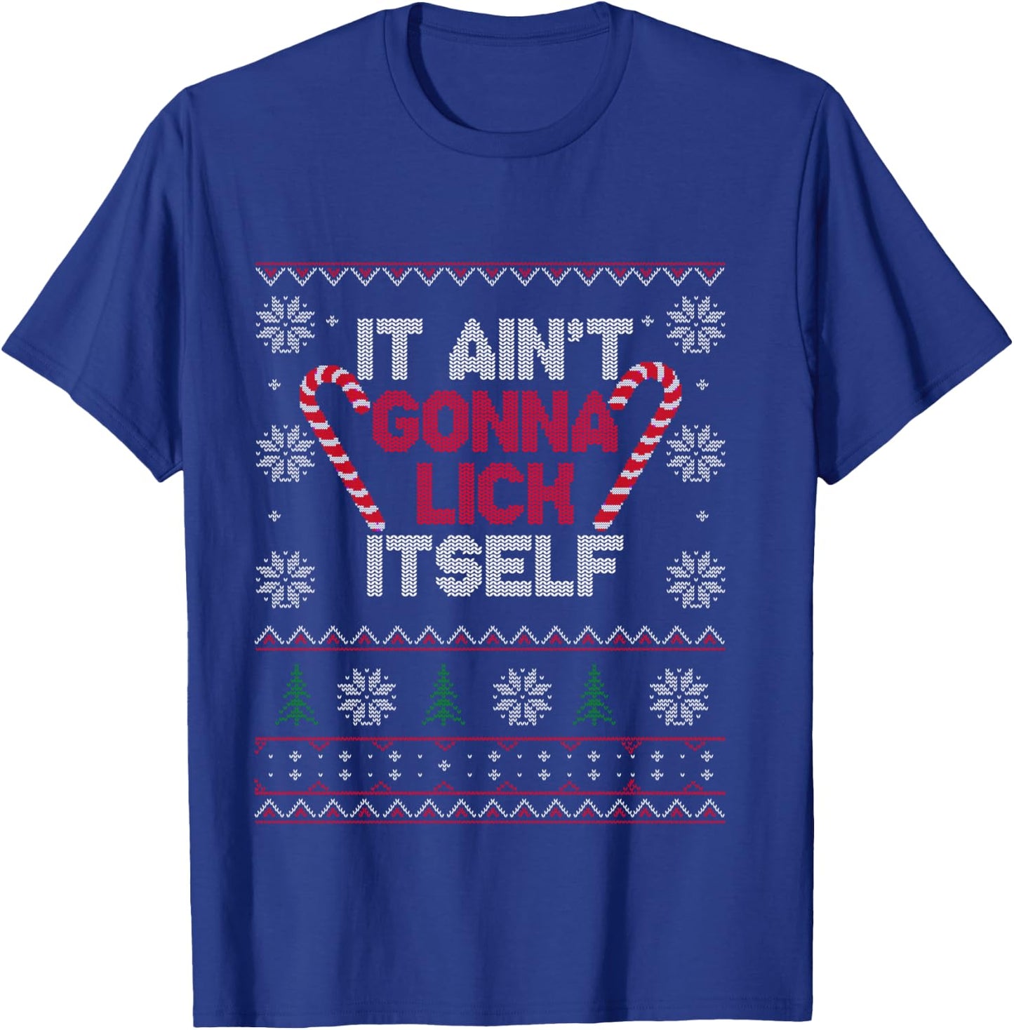It ain't gonna lick itself T shirt Funny Christmas T-Shirt - T-Shirt | Royal