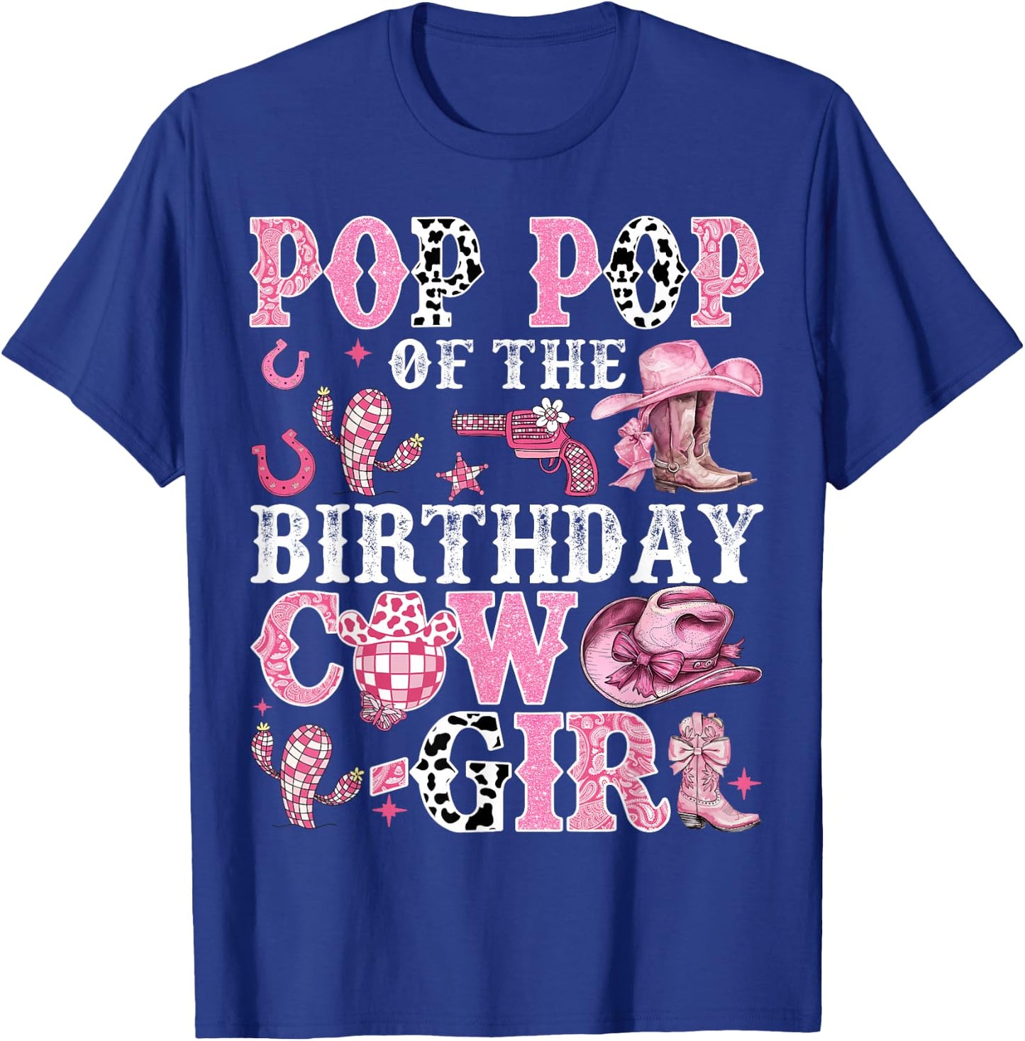 Pop Pop Of The Birthday Cow-Girl Rodeo Cow Girl Birthday T-Shirt - T-Shirt | Royal