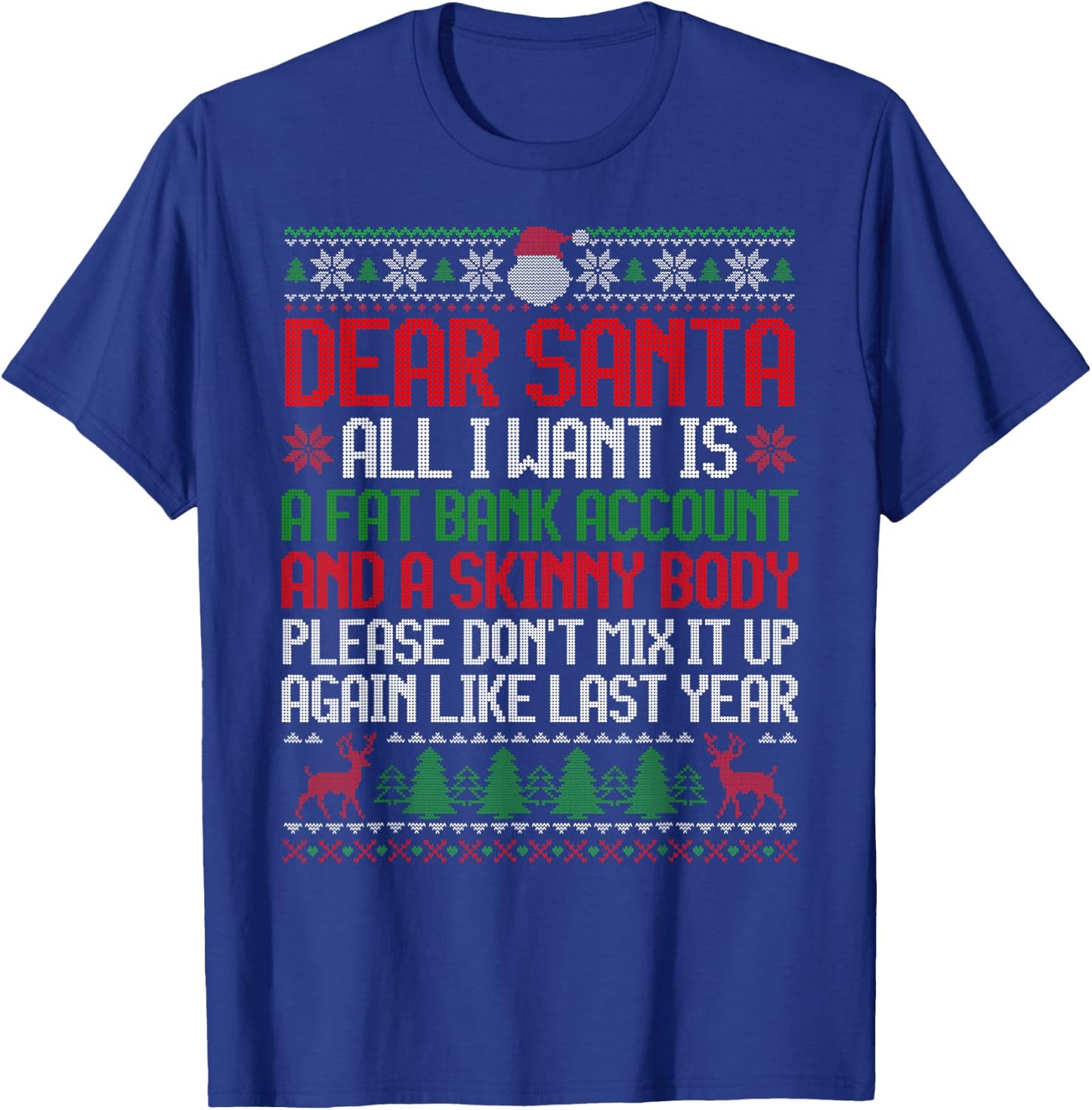 Dear Santa Ugly Christmas Sweater Funny Xmas Adult Men Women T-Shirt - T-Shirt | Royal