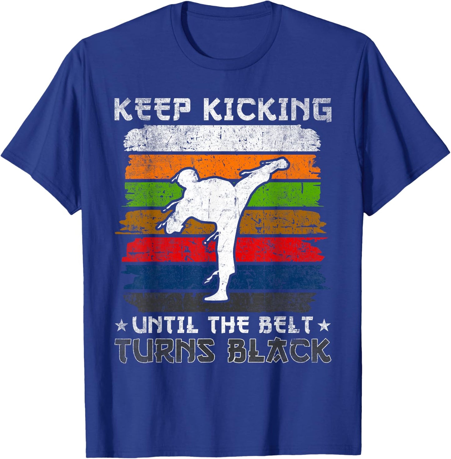 Keep Kicking Until The Belt Turns Black Tang Soo Do T-Shirt - T-Shirt | Royal