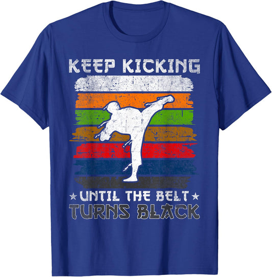 Keep Kicking Until The Belt Turns Black Tang Soo Do T-Shirt - T-Shirt | Royal