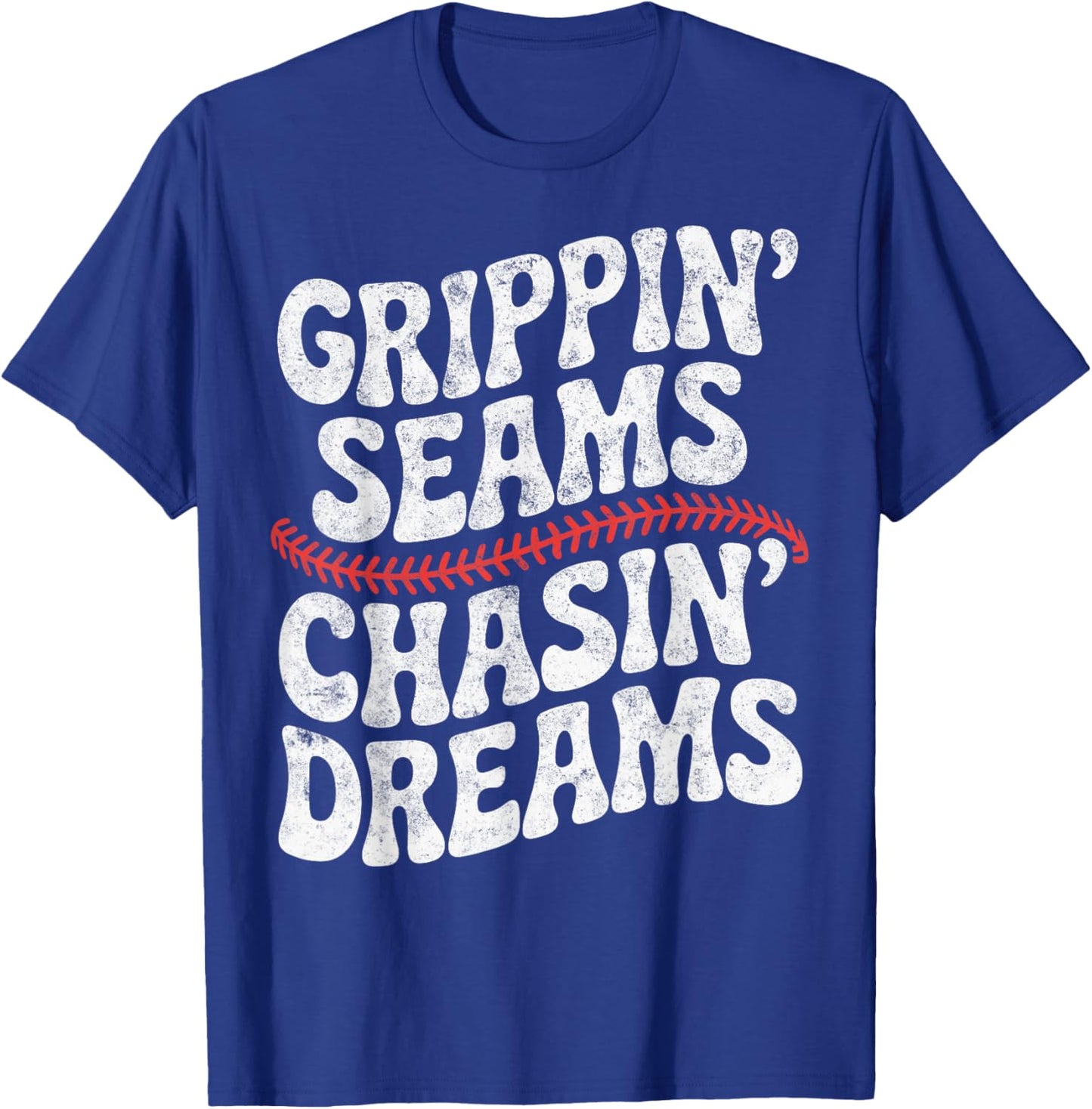 Grippin' Seams Chasin' Dreams Baseball Player Coach Joke T-Shirt - T-Shirt | Royal