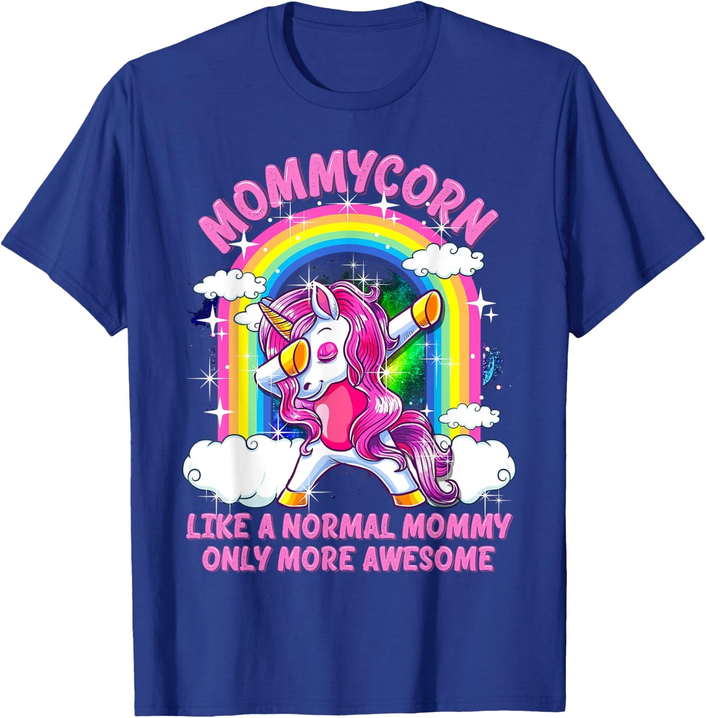 Mommycorn Like A Normal Mommy Only More Awesome Unicorn T-Shirt - T-Shirt | Royal