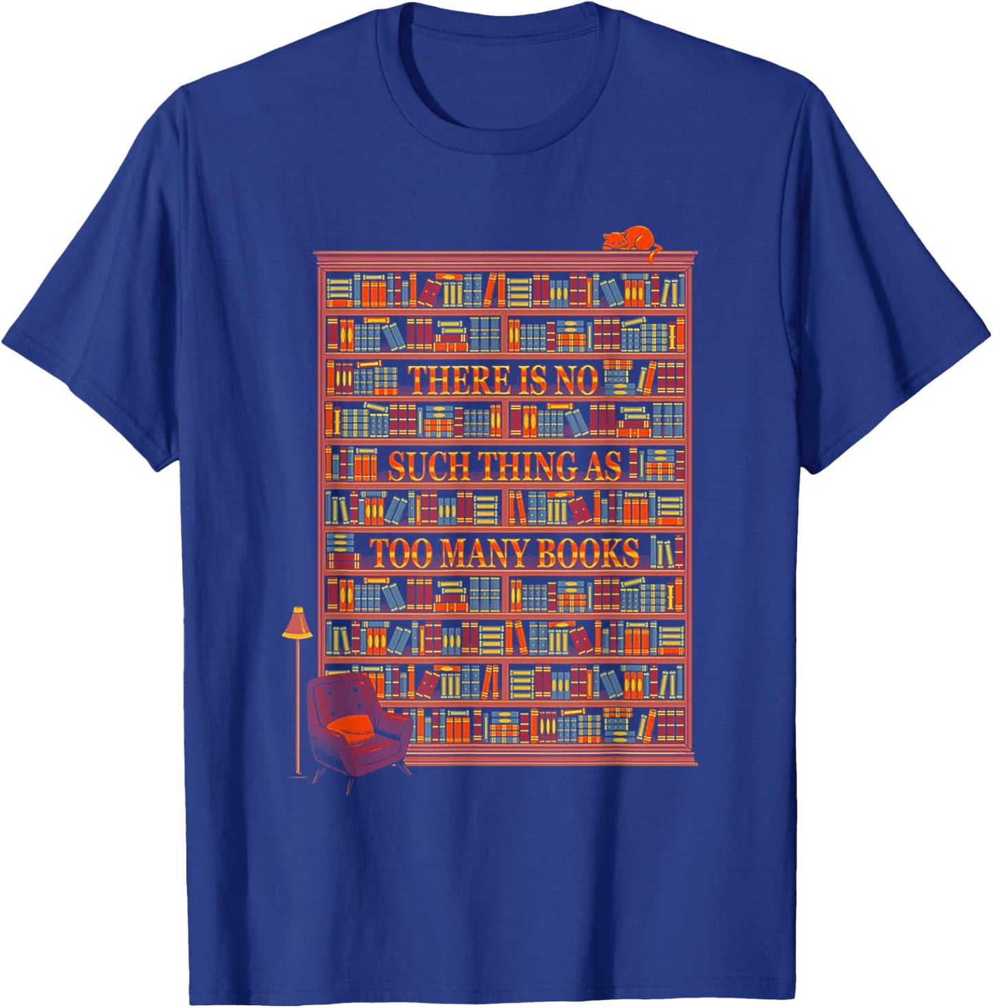 There Is No Such Thing As Too Many Books T-Shirt - T-Shirt | Royal