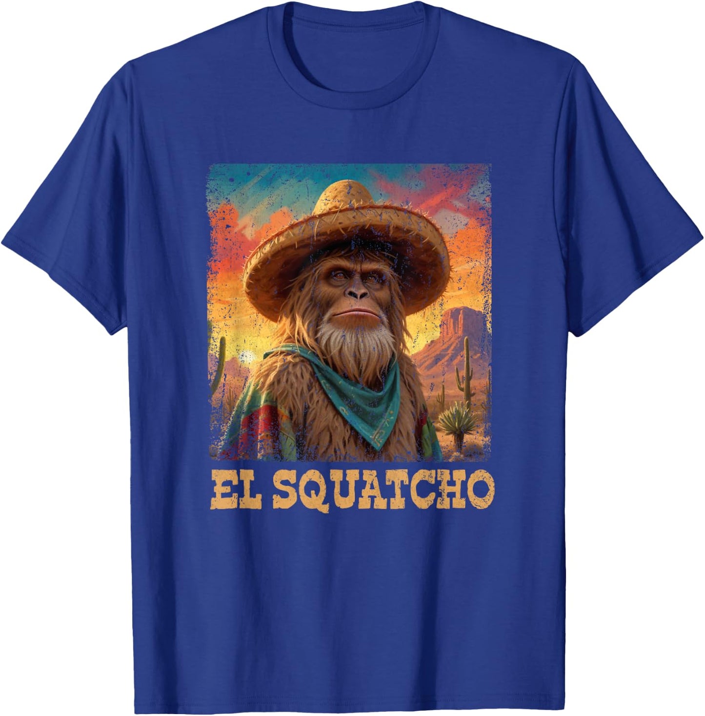 El Squatcho Poncho Western Bigfoot Funny Sasquatch T-Shirt - T-Shirt | Royal