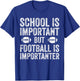 School is Important Football is Importanter Football Lineman T-Shirt - T-Shirt | Royal