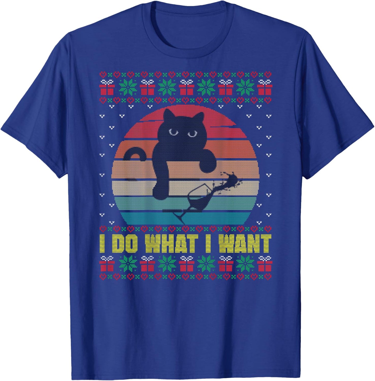 I Do What I Want Ugly Xmas Sweater Funny Cat Wine Lover Gift Men Women T-Shirt - T-Shirt | Royal