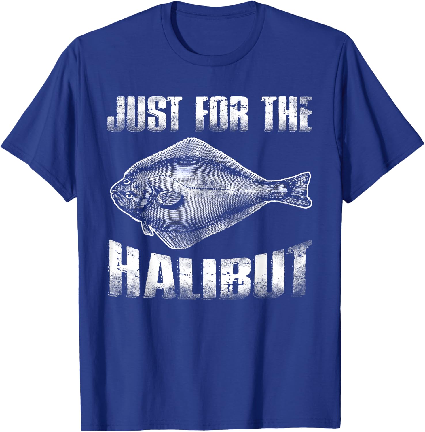 Just for the Halibut Shirt T-Shirt - T-Shirt | Royal