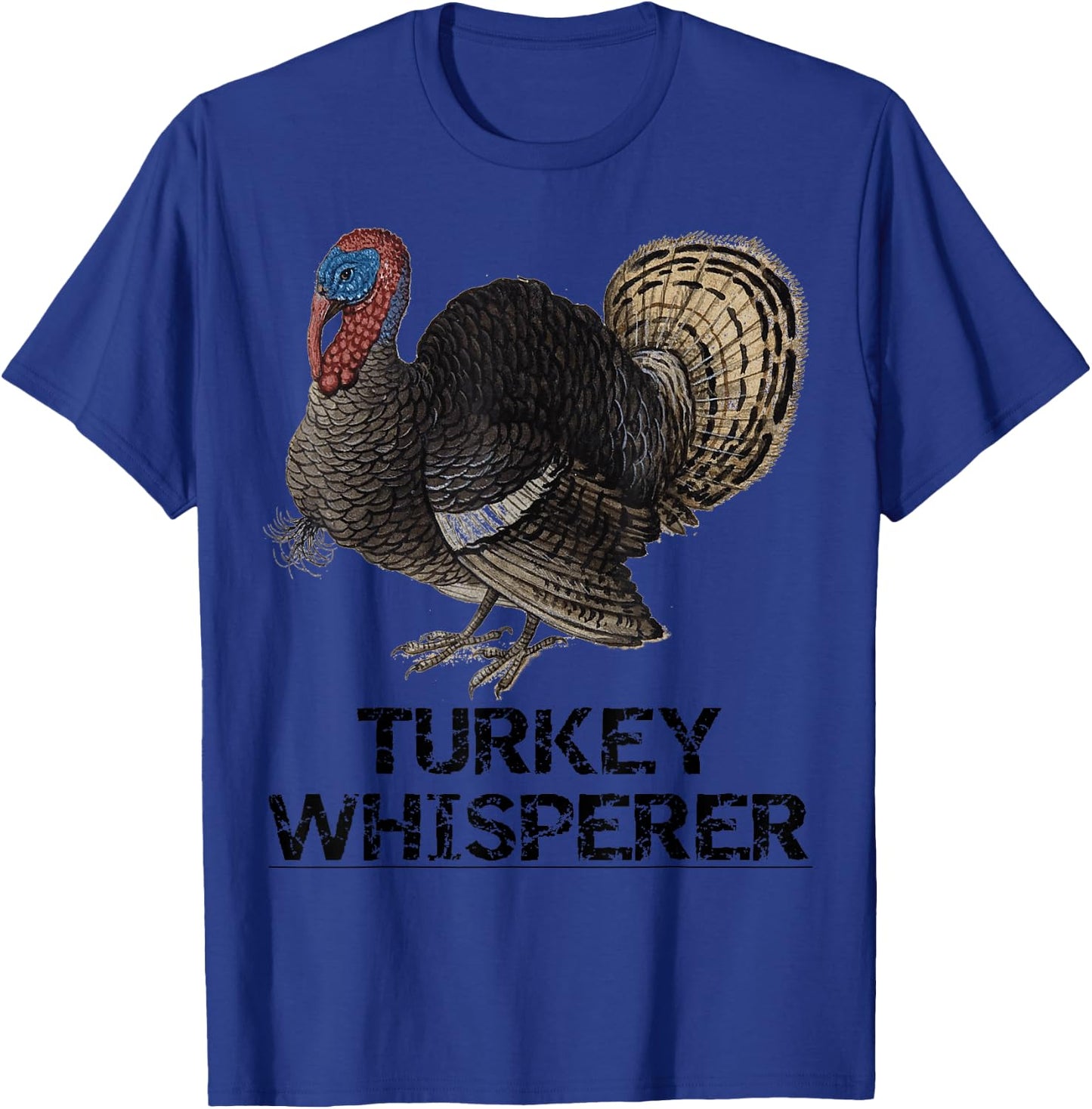 The Turkey Whisperer Funny Turkey Lover Turkey Hunting gift T-Shirt - T-Shirt | Royal