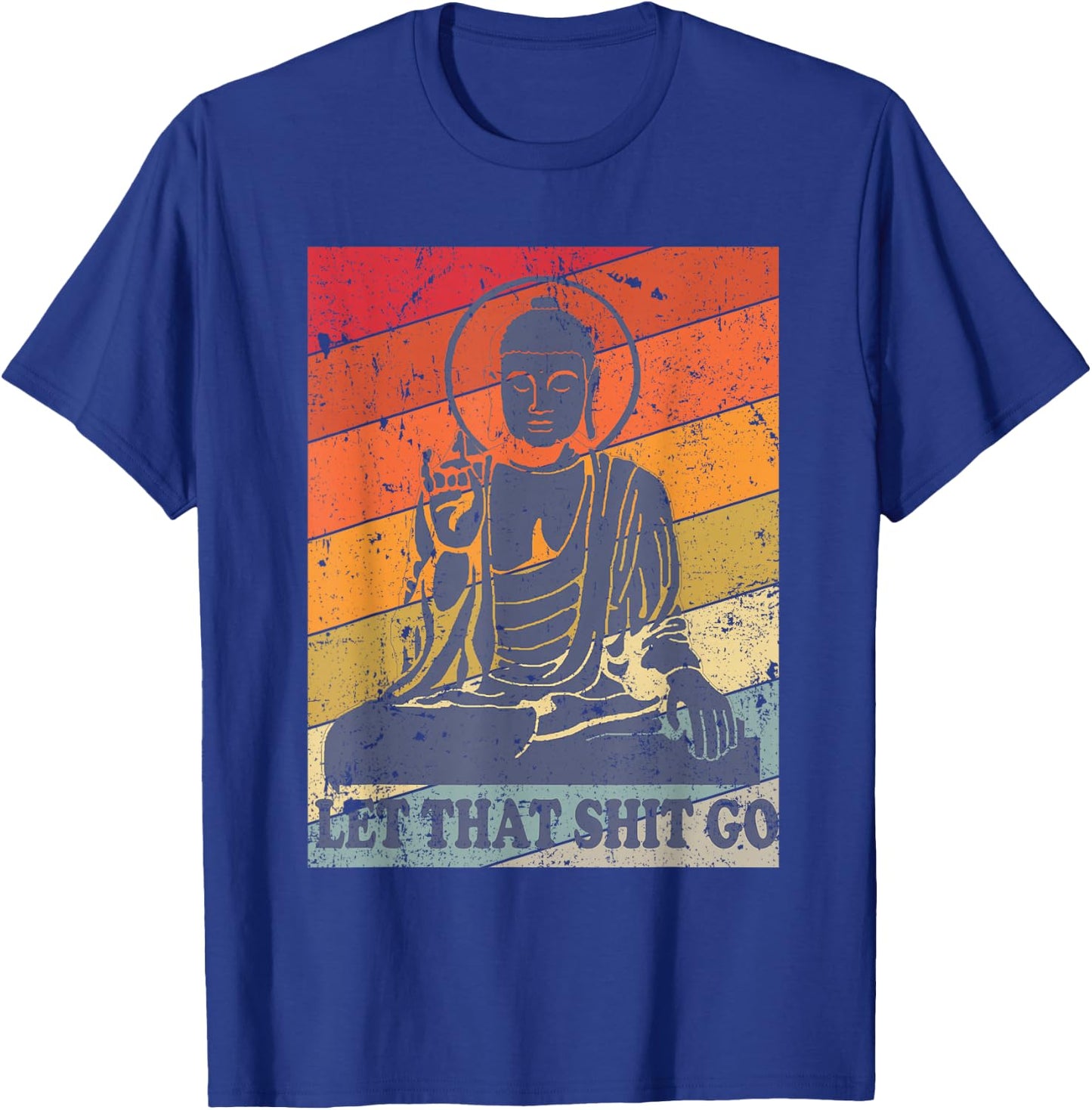 Buddha Let That Shit Go - Vintage Distressed T-Shirt - T-Shirt | Royal