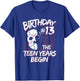 Birthday #13 The Teen Years Begin Celebration Boys & Girls T-Shirt - T-Shirt | Royal