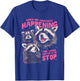 Three Raccoons Things are Constantly Happening and I Would T-Shirt - T-Shirt | Royal