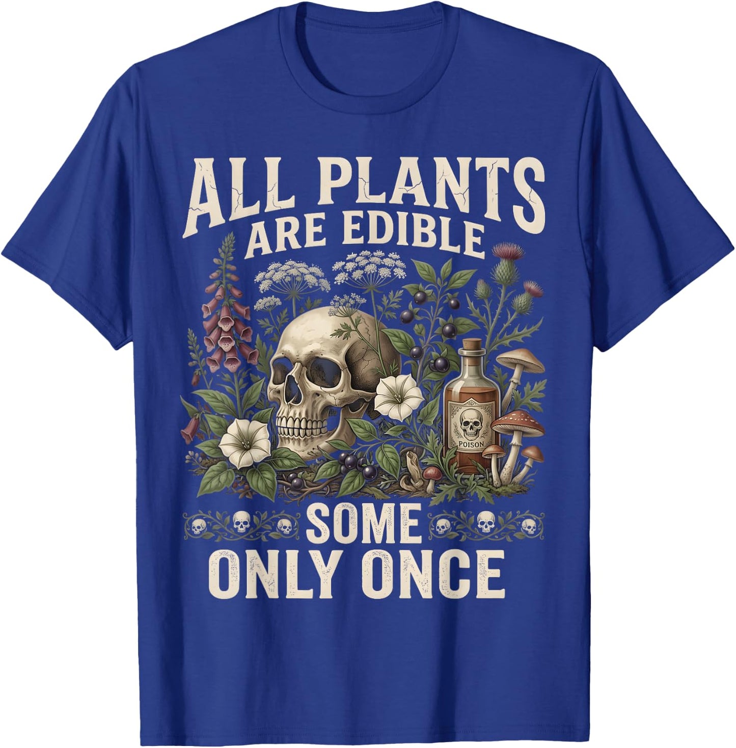 All Plants are Edible Some Only Once Funny Men Women T-Shirt - T-Shirt | Royal