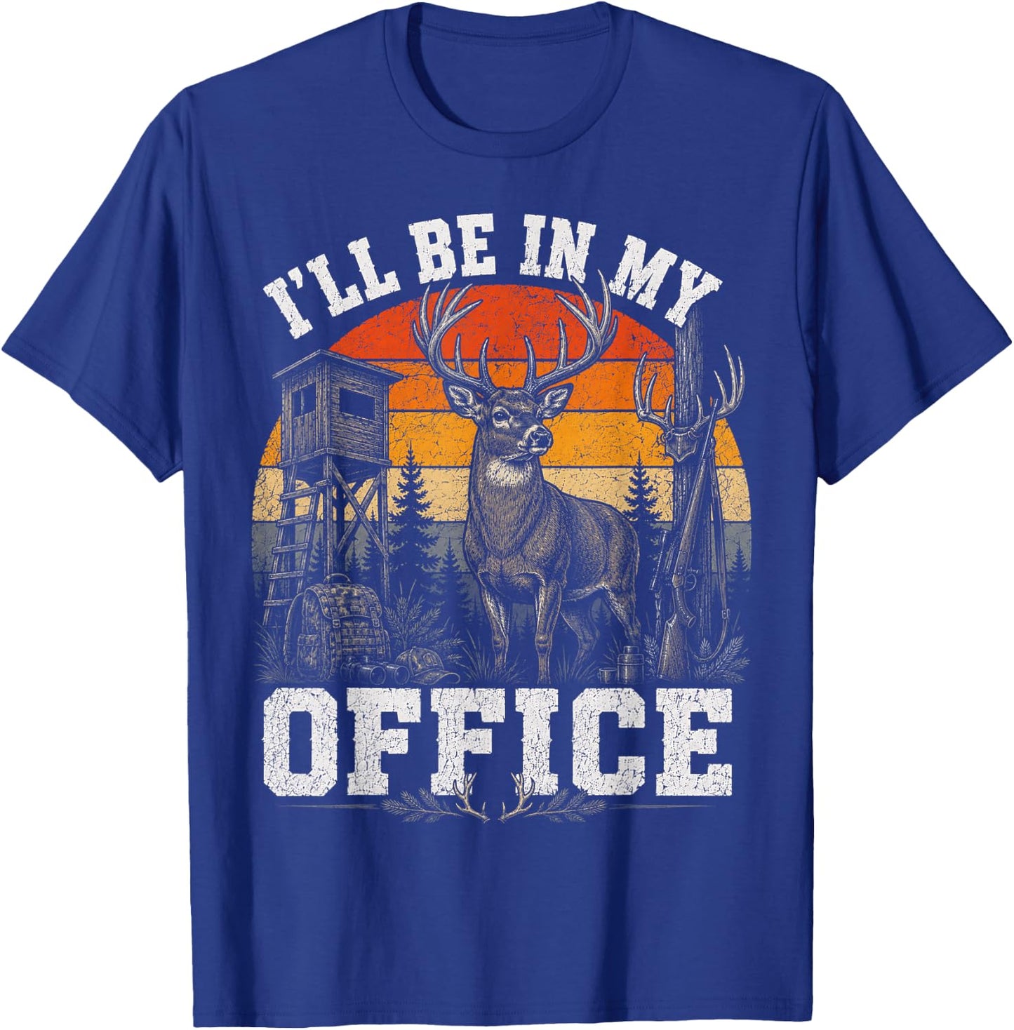 I'll Be in My Office Deer Hunting Fathers Day Husband Wife T-Shirt - T-Shirt | Royal