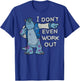 Disney Monsters University I Don't Even Work Out Sulley T-Shirt - T-Shirt | Royal
