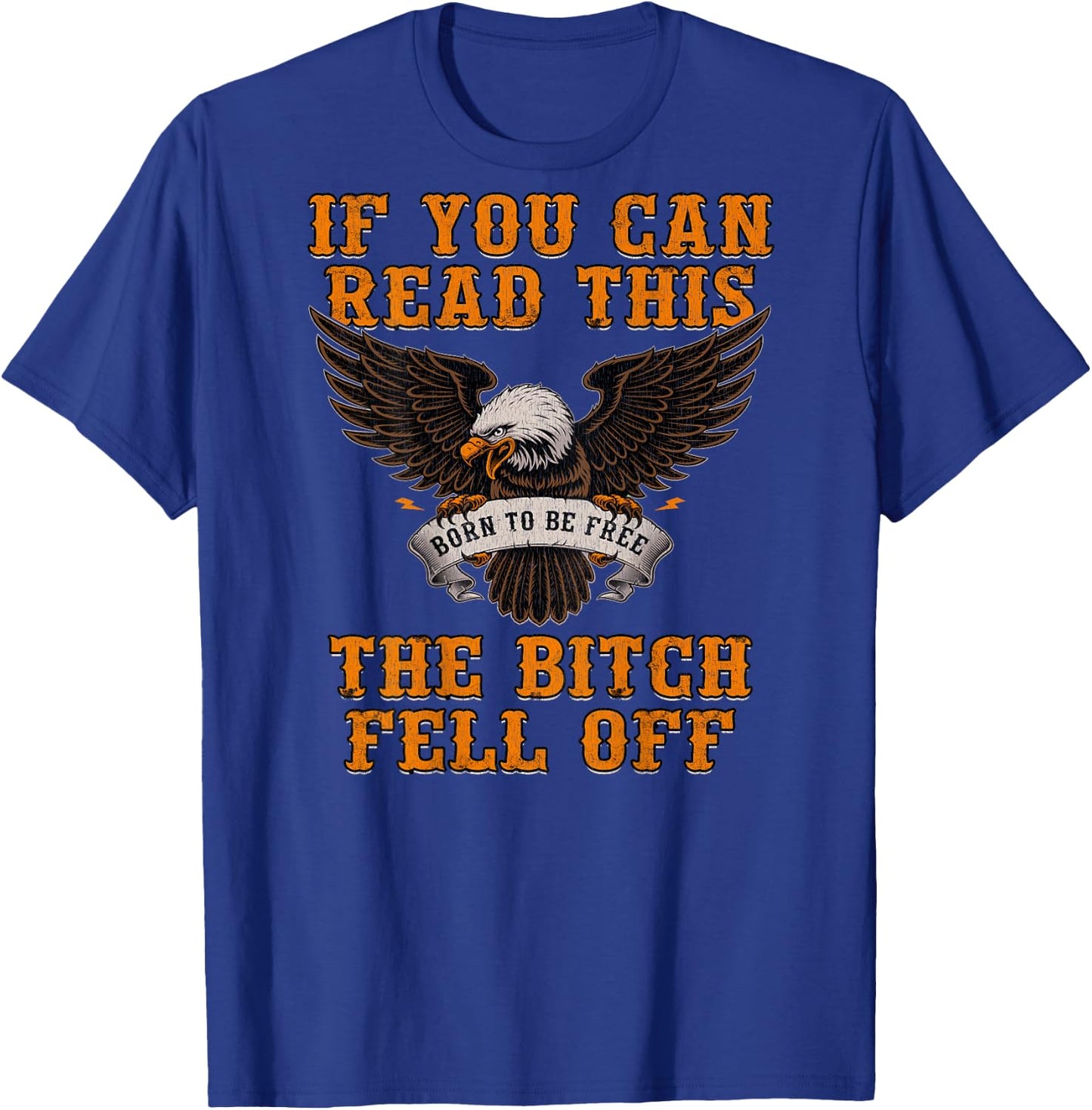 If You Can Read This The Bitch Fell Off Funny Biker Gift Shi T-Shirt - T-Shirt | Royal