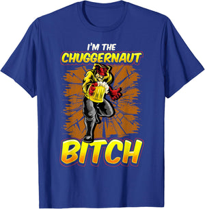 Im The Chuggernaut Bitch Beer Drinking Beer Shirt T-Shirt - T-Shirt | Royal