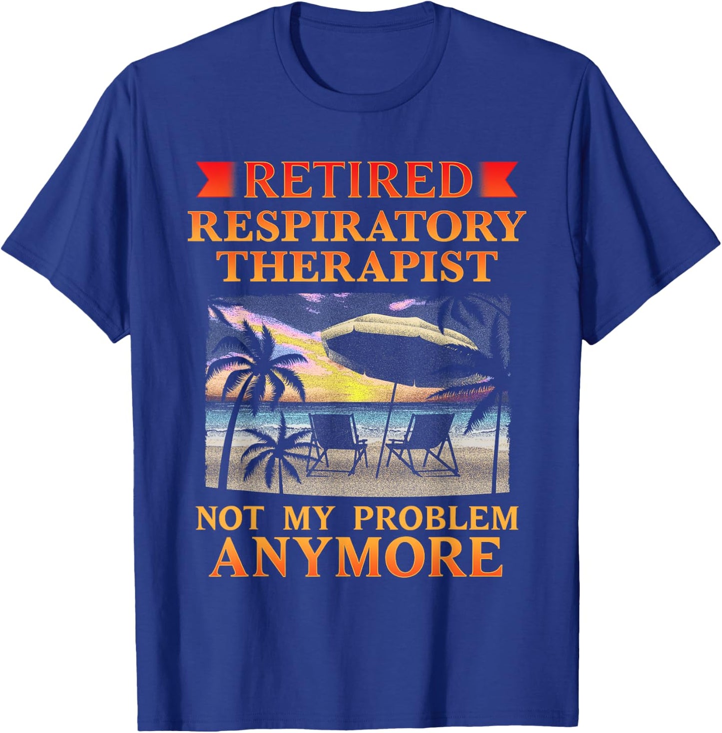 Retired Respiratory Therapist Funny Retirement T-Shirt - T-Shirt | Royal