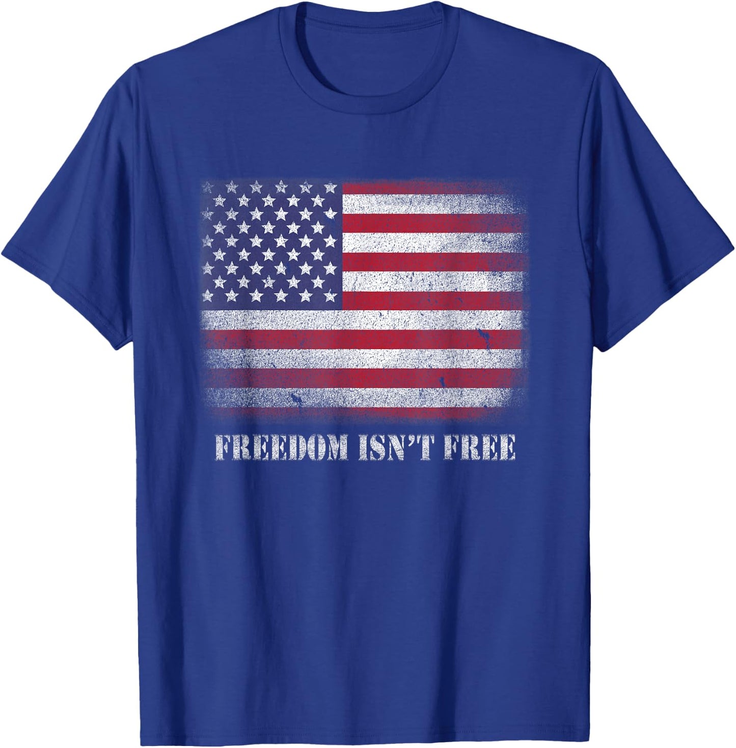 Freedom Isnt Free Freedom is Not Free Isn't Free Patriotic T-Shirt - T-Shirt | Royal