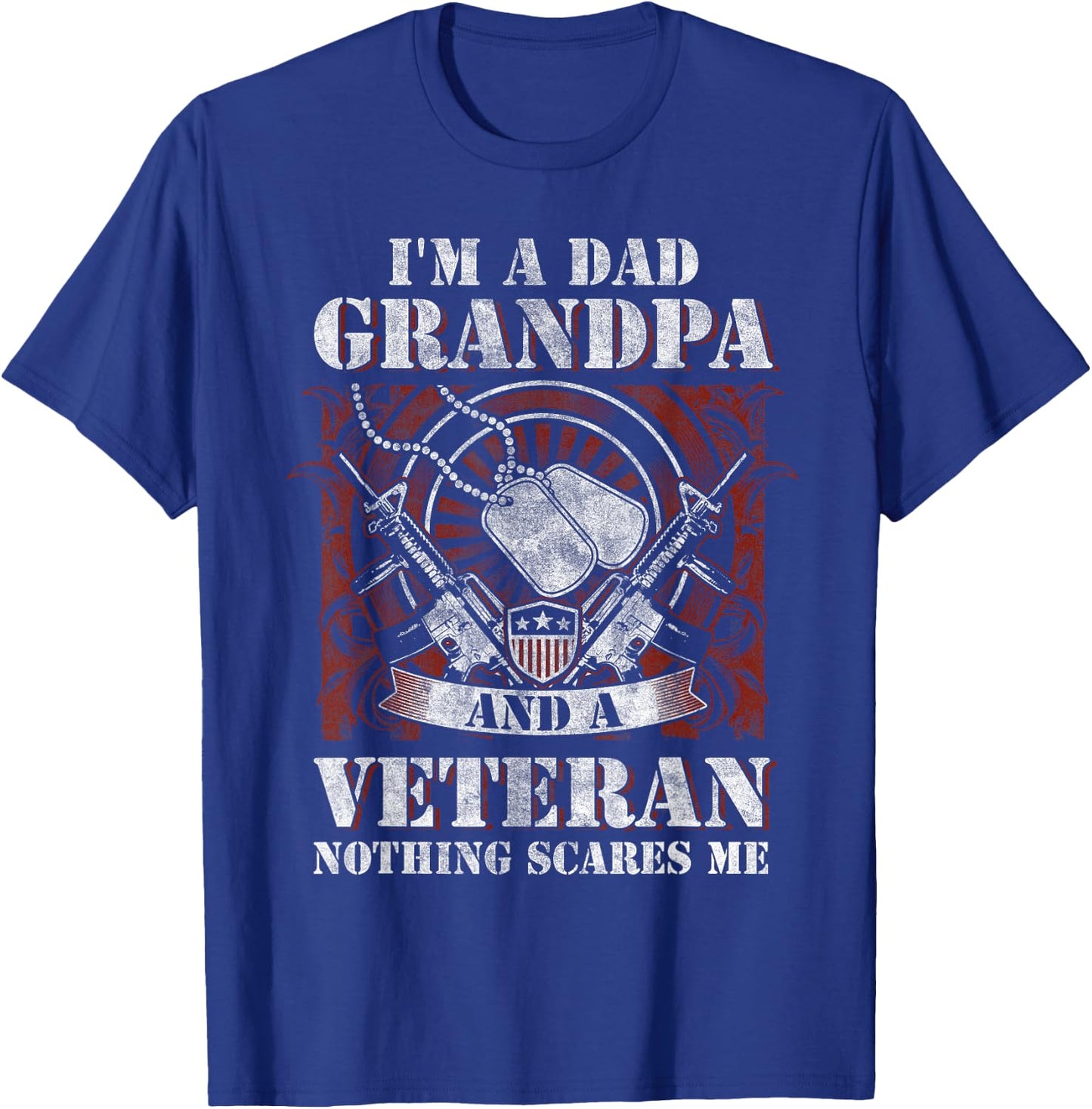 I'm a Dad, Grandpa and a Veteran Funny Gift Birthday T-Shirt - T-Shirt | Royal