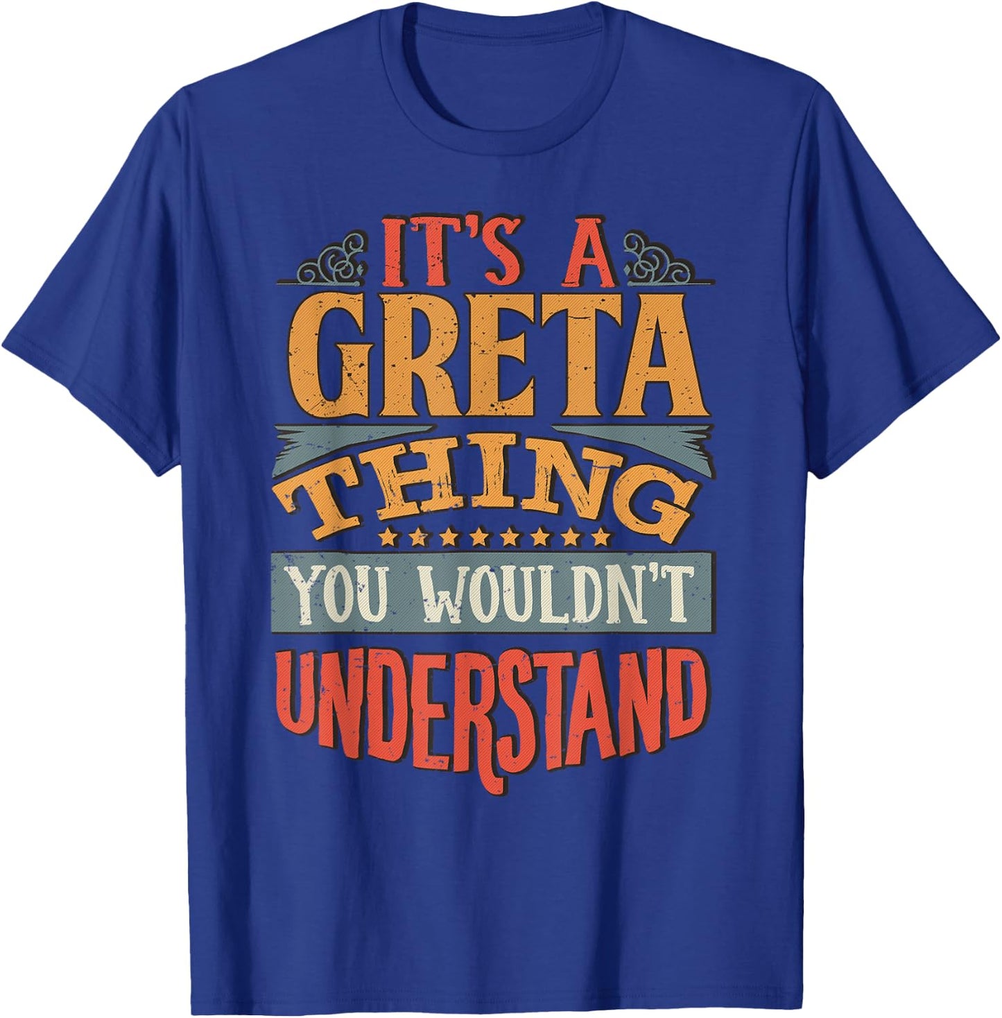 It's A Greta Thing You Wouldn't Understand T-Shirt - T-Shirt | Royal