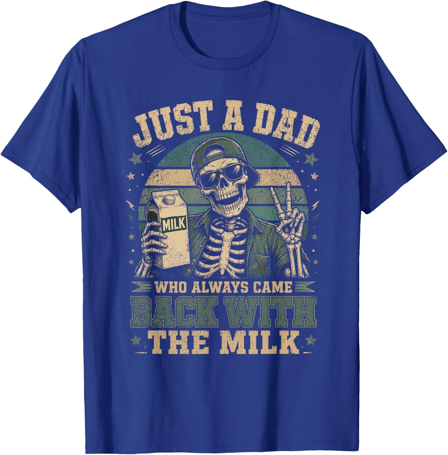 Just A Dad Who Always Came Back with The Milk Skeleton Dad T-Shirt - T-Shirt | Royal