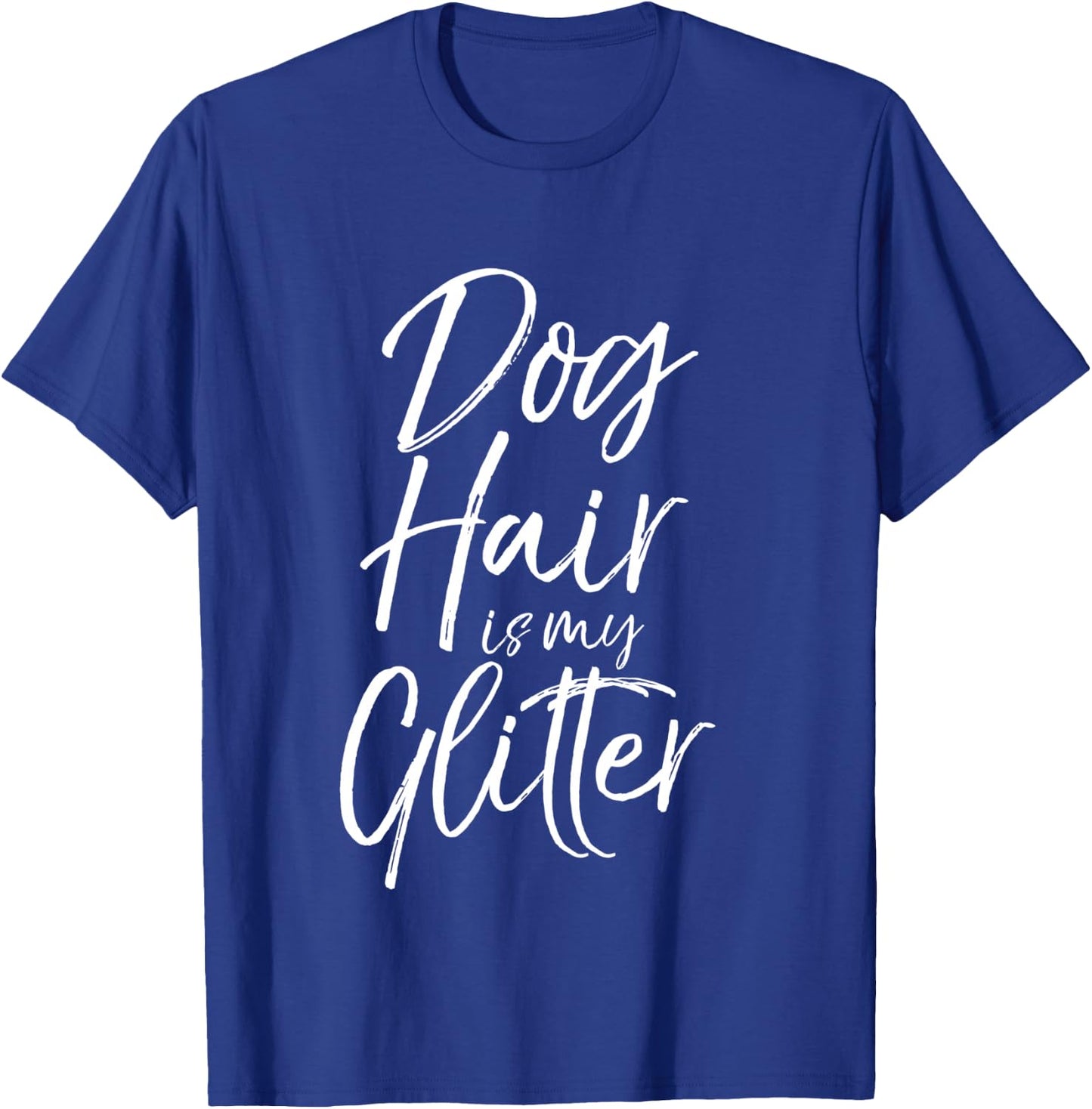 Funny Pet Quote Cute Dog Hair is My Glitter T-Shirt - T-Shirt | Royal