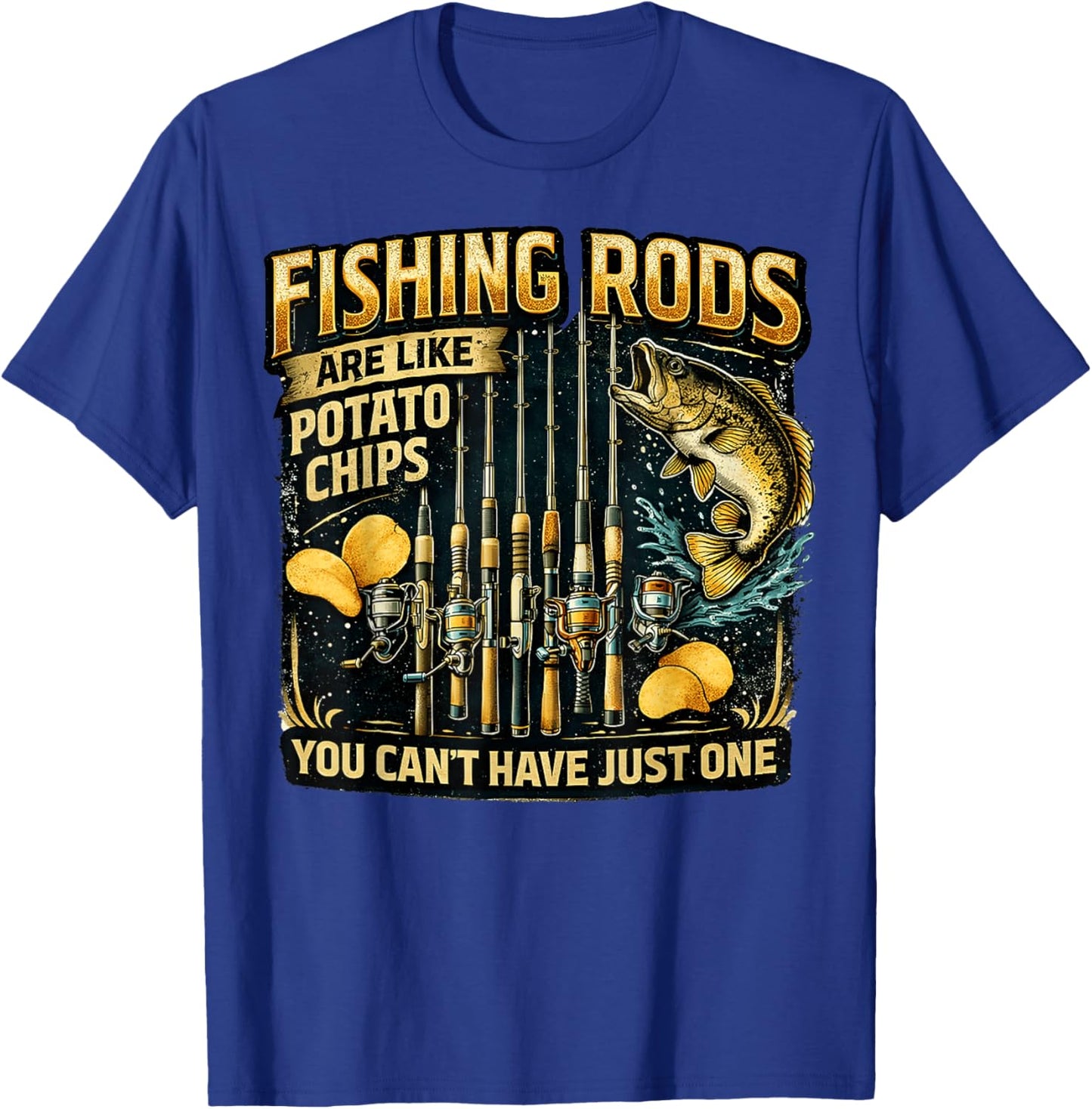 Fishing Rods are Like Potato Chips Fun Fishing Humor T-Shirt - T-Shirt | Royal