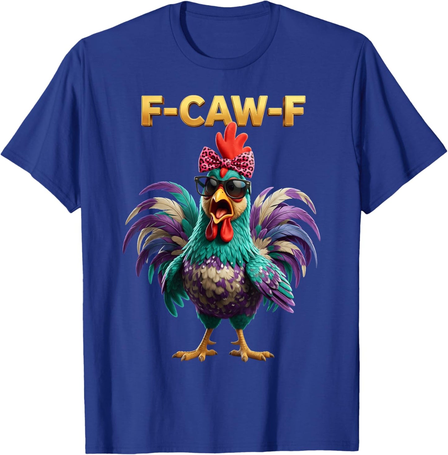 F Caw F Quote Rooster Meme Fawk Fcawf Funny Chicken Humor T-Shirt - T-Shirt | Royal