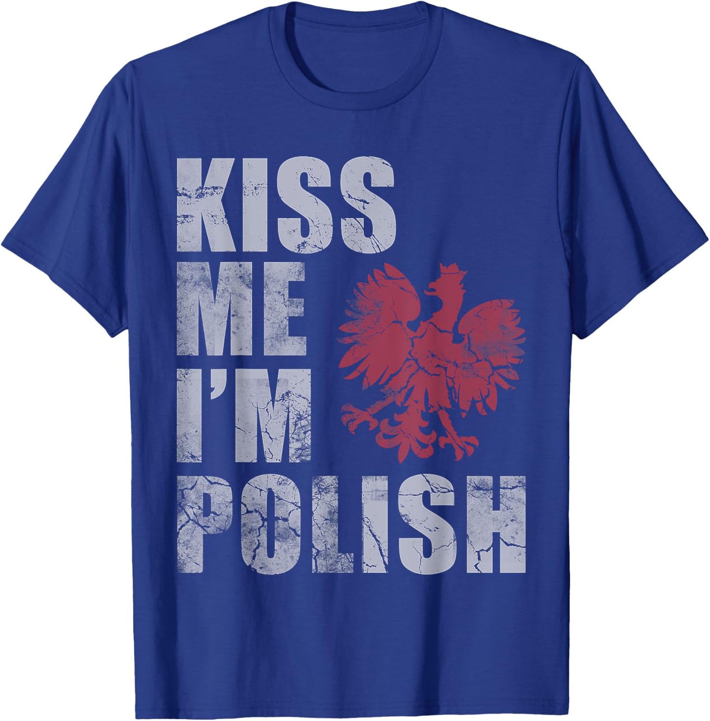 Kiss Me I'm Polish Poland Polska Gift T-Shirt - T-Shirt | Royal