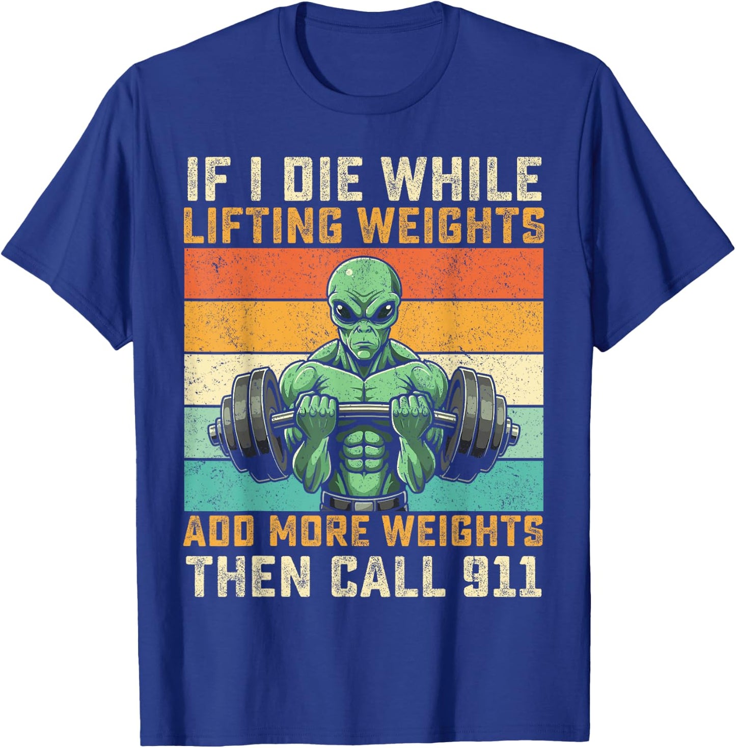 if i die while lifting weights Alien funny workout gym alien T-Shirt - T-Shirt | Royal