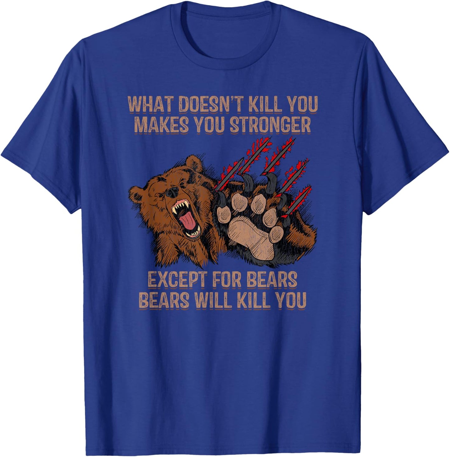 Bears Will Kill You Shirt Funny Bear Hunting Gift T-Shirt - T-Shirt | Royal