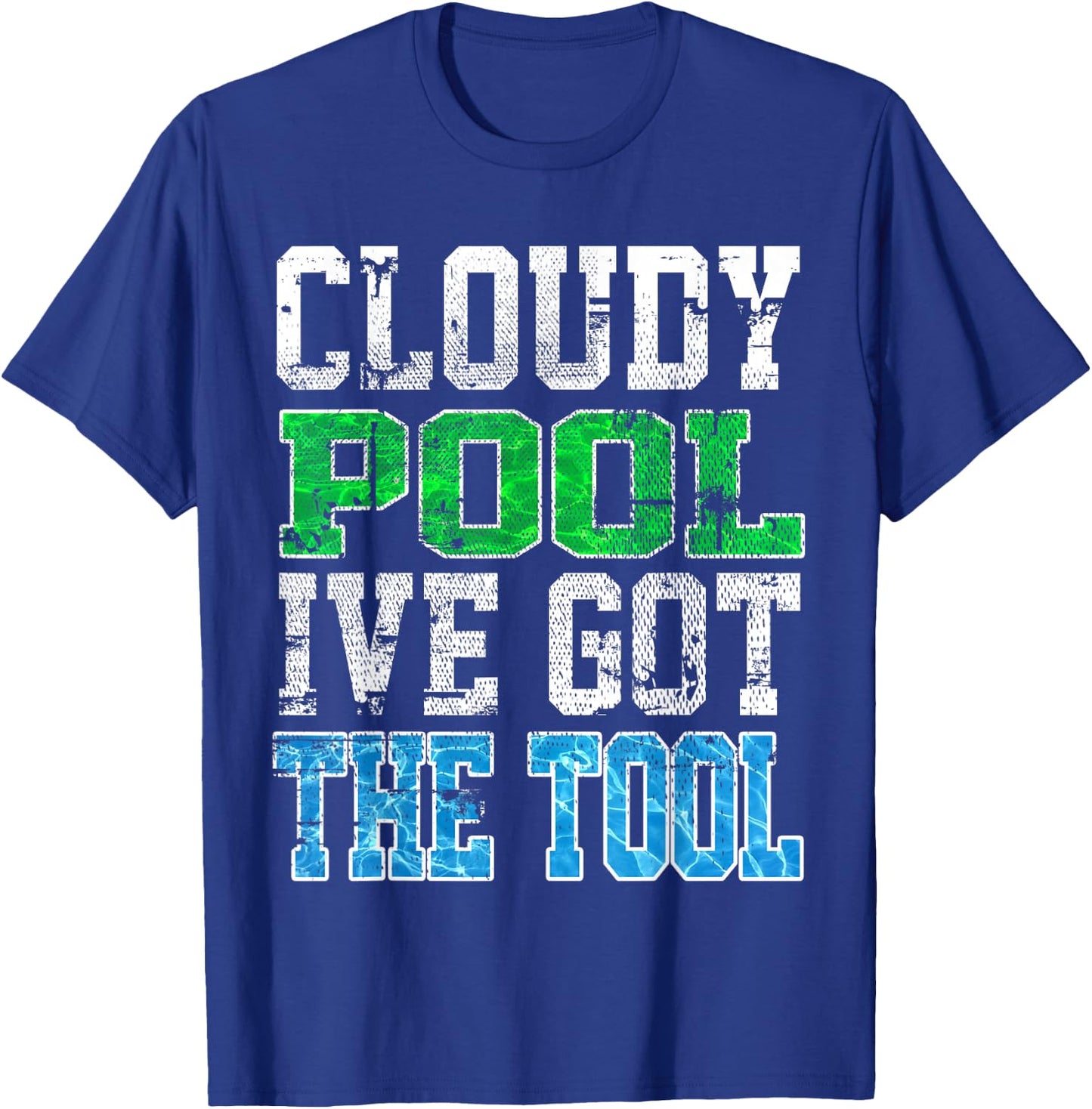 Funny Pool Guy T Shirt - Cloudy Pool - Swimming Pool Expert T-Shirt - T-Shirt | Royal