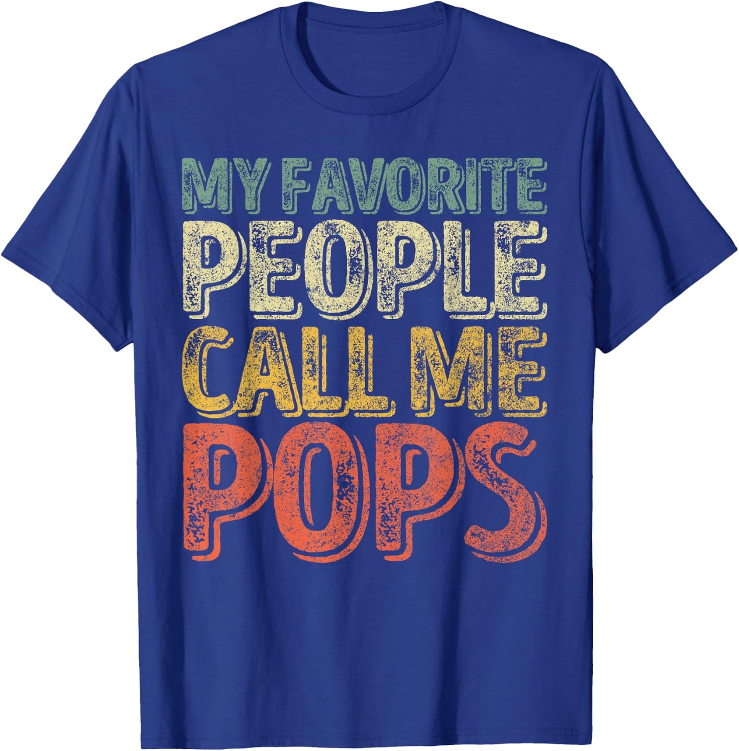 My Favorite People Call Me Pops Shirt Xmas Gift Father's Day T-Shirt - T-Shirt | Royal