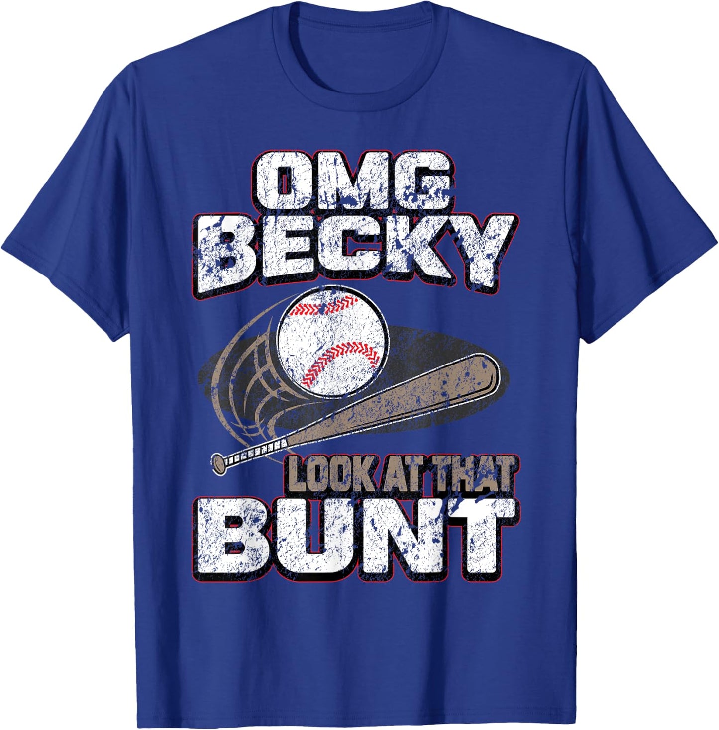OMG Becky Look at that Bunt Gifts Baseball Shirt Women Kids T-Shirt - T-Shirt | Royal