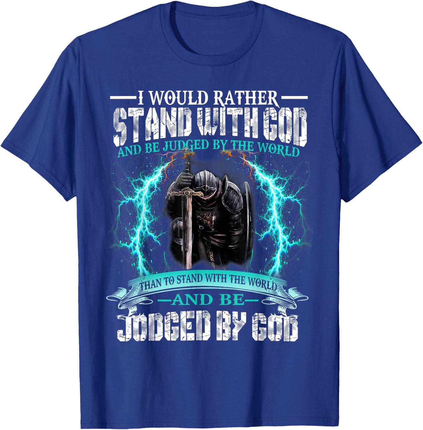 I Would Rather Stand With God Knight Templar T-Shirt - T-Shirt | Royal