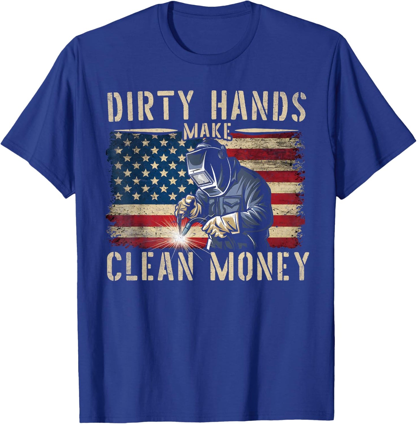 My Hands May Be Dirty My Money is Clean Welding Men Welder T-Shirt - T-Shirt | Royal