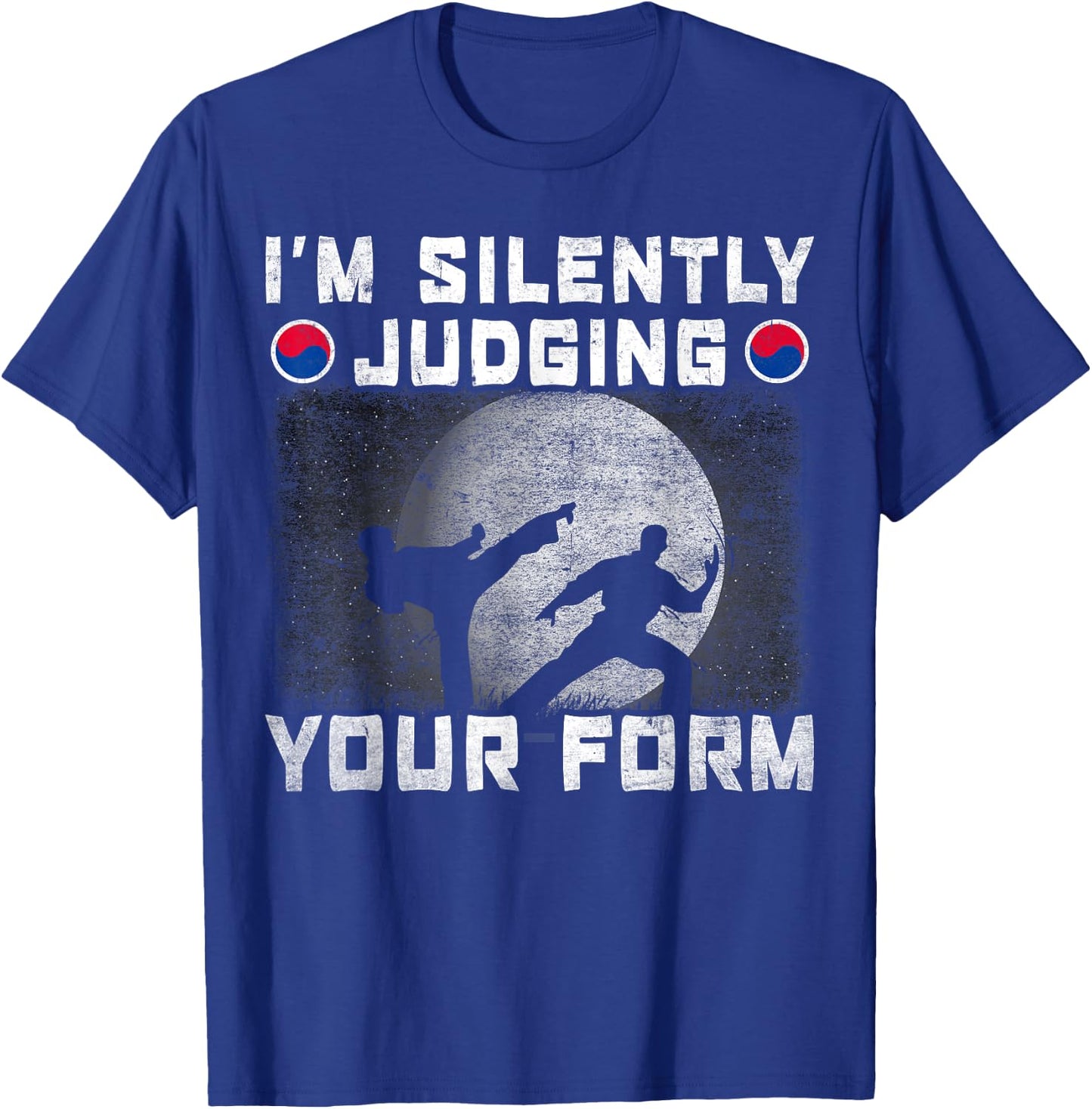 Im Silently Judging Your Form Tang Soo Do T-Shirt - T-Shirt | Royal