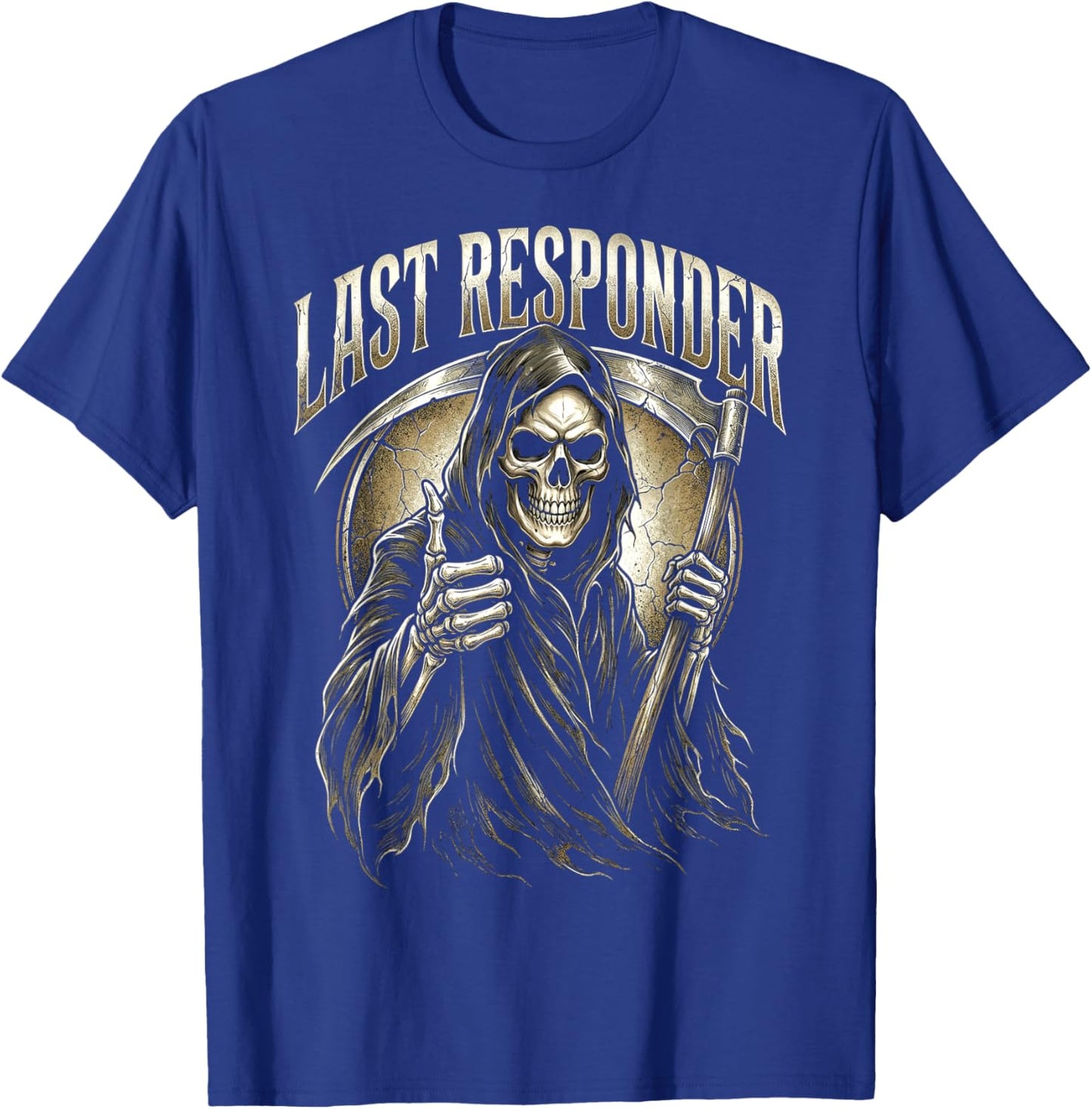 Last Responder Grim Reaper Dark Humor T-Shirt - T-Shirt | Royal