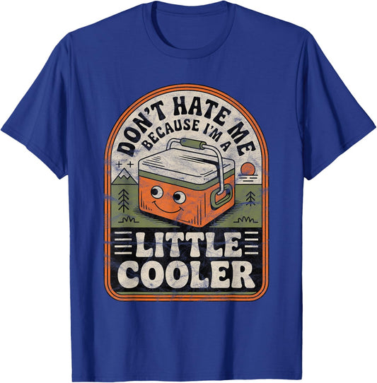 Don’t Hate Me Because I’m a Little Cooler Retro Funny Meme T-Shirt - T-Shirt | Royal