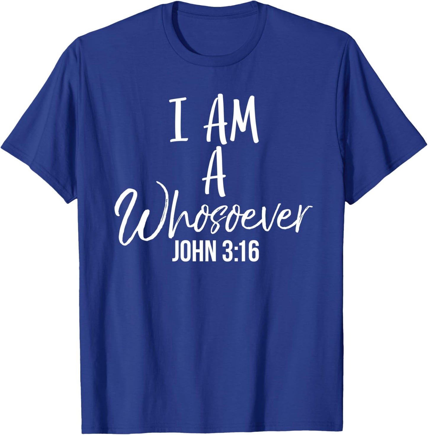 John 3:16 Quote Christian Salvation Saying I Am a Whosoever T-Shirt - T-Shirt | Royal