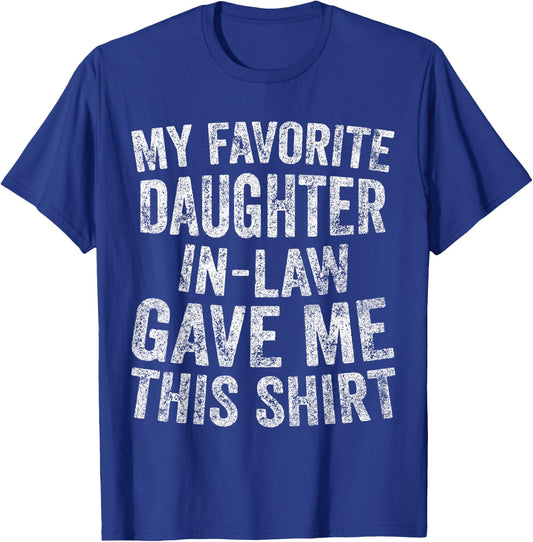 Funny Gift My Favorite Daughter-In-Law Gave Me This T-Shirt - T-Shirt | Royal