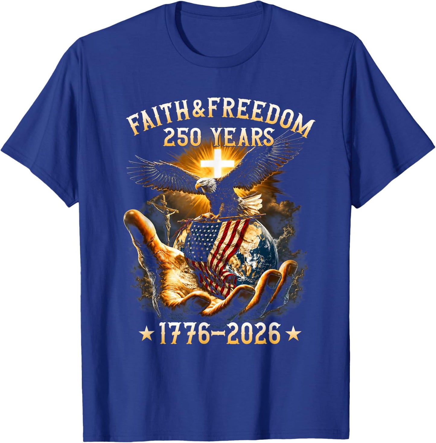 Faith Freedom 250 Years 250th Anniversary USA Independence T-Shirt - T-Shirt | Royal