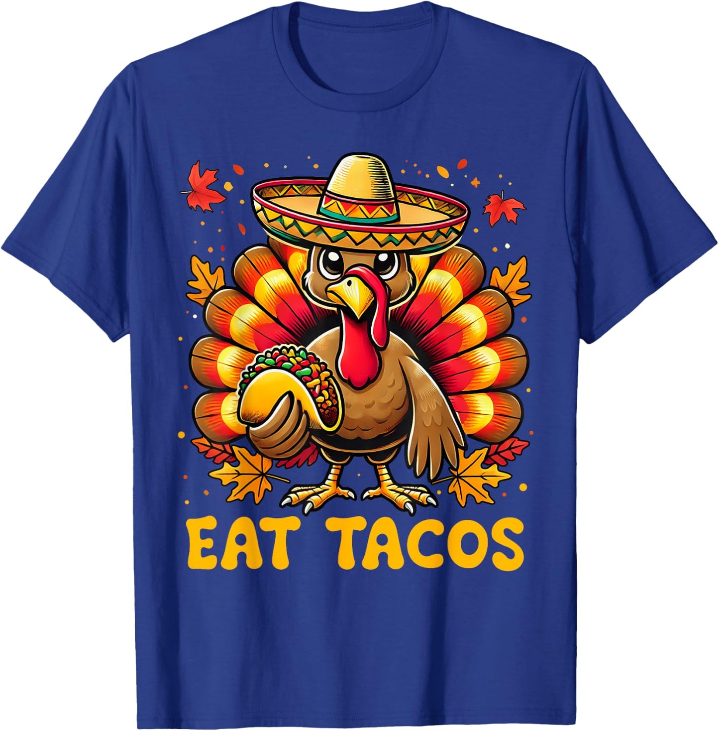 Funny Thanksgiving Turkey Eat Tacos Mexican Thanksgiving Fun T-Shirt - T-Shirt | Royal
