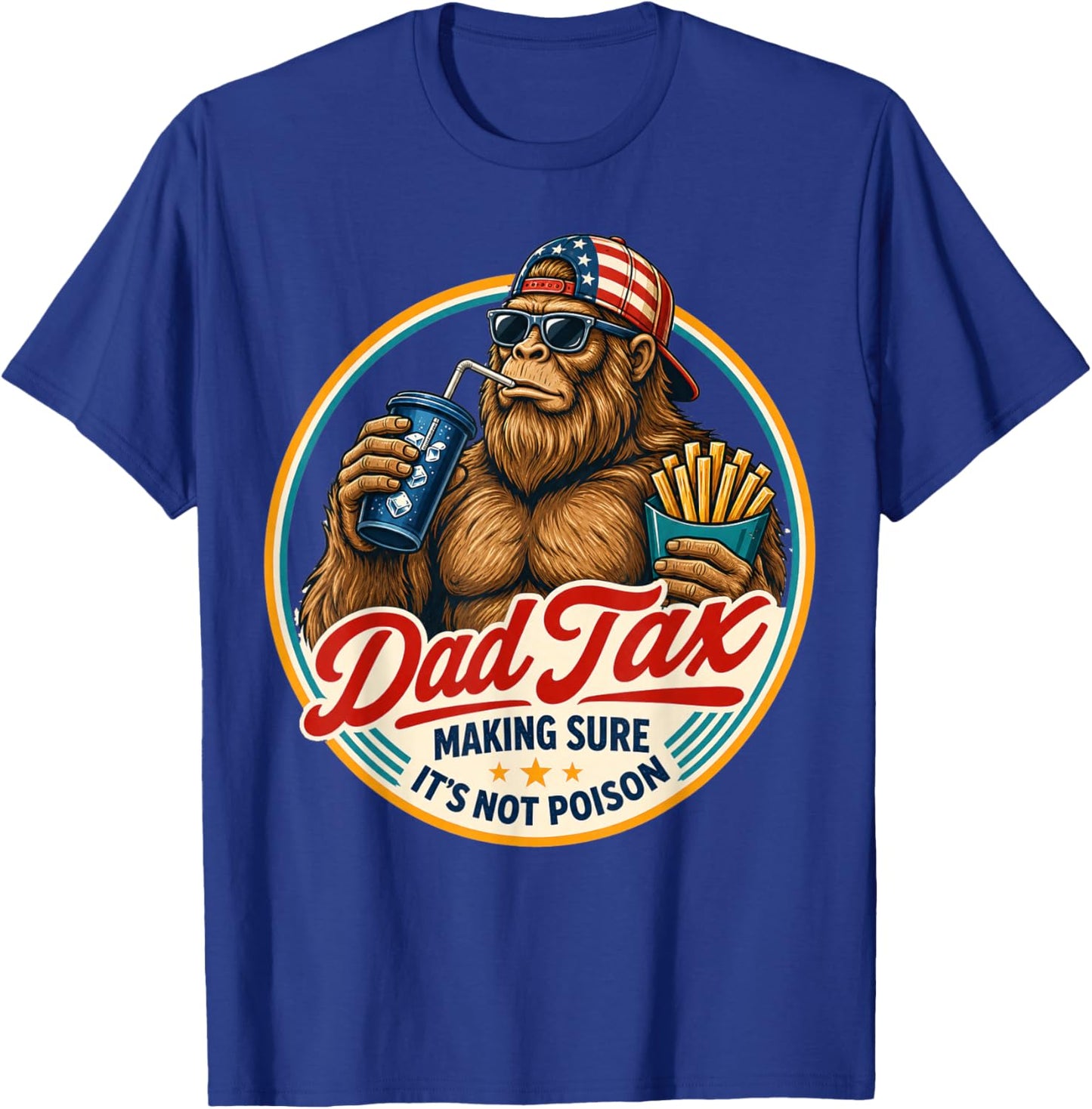 Dad Tax Bigfoot Sasquatch Making Sure It’s Not Poison T-Shirt - T-Shirt | Royal